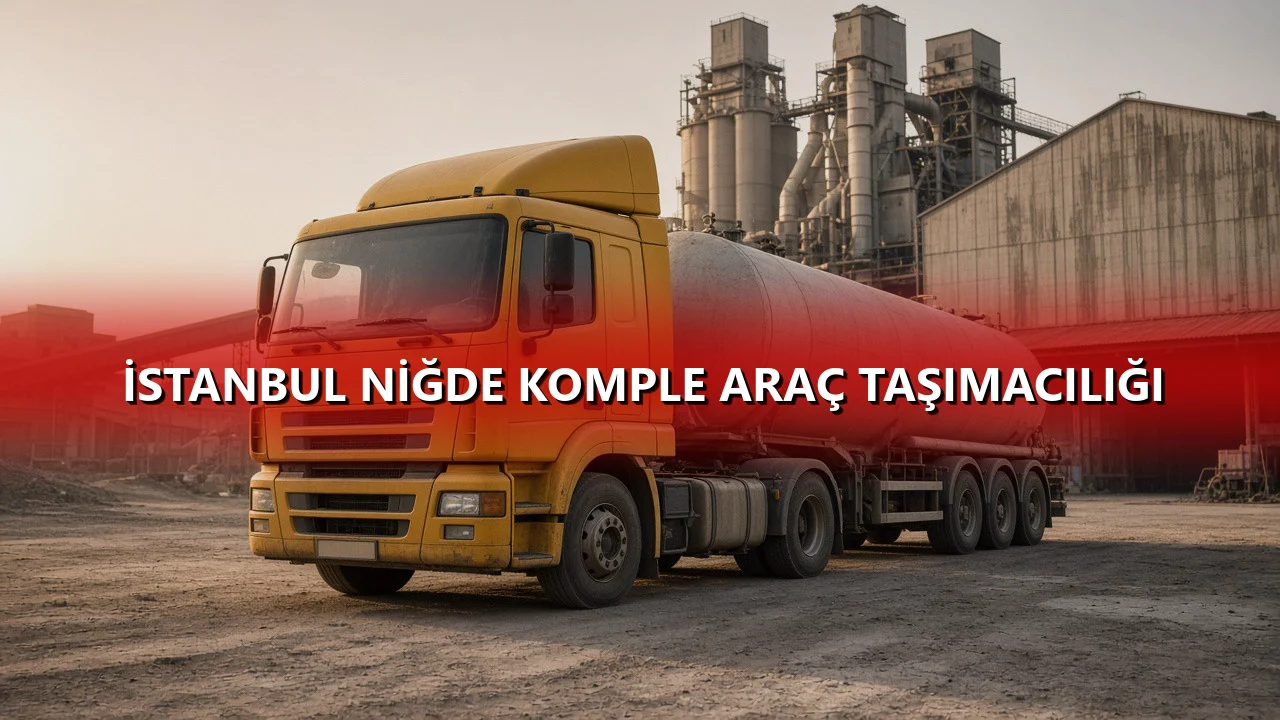 İstanbul Niğde Komple Araç Taşımacılığı